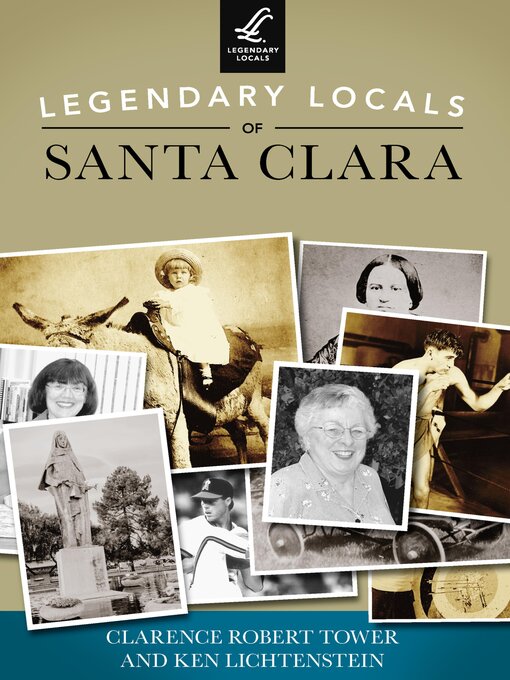 Title details for Legendary Locals of Santa Clara by Clarence Robert Tower - Available